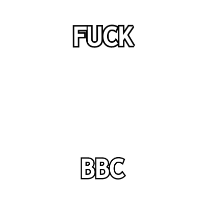 fuck bbc