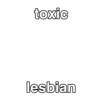 toxic lesbian