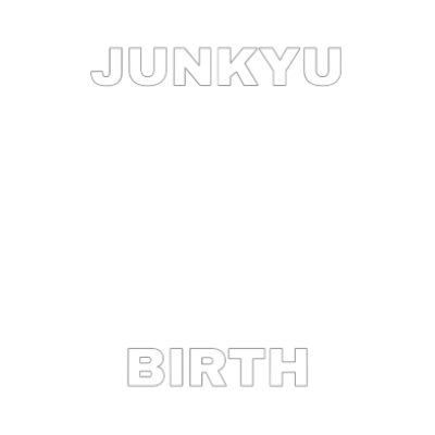 JUNKYU BIRTH