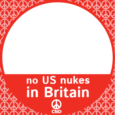 CND - No US nukes in Britain