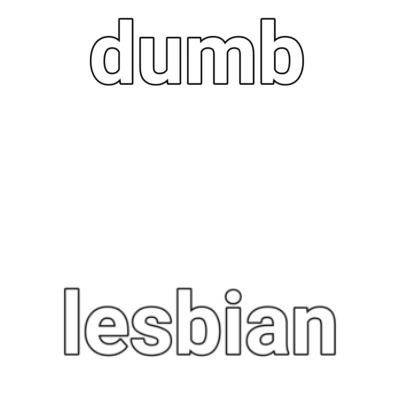 dumb lesbian